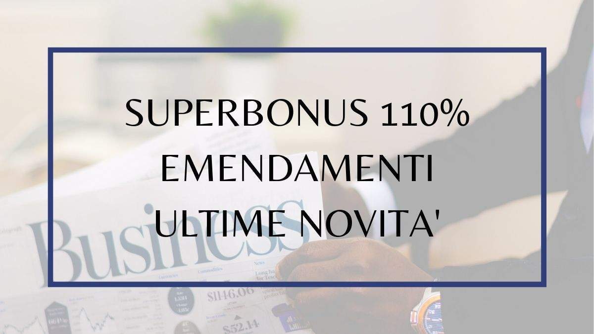 SUPERBONUS 110% EMENDAMENTI E NOVITA'