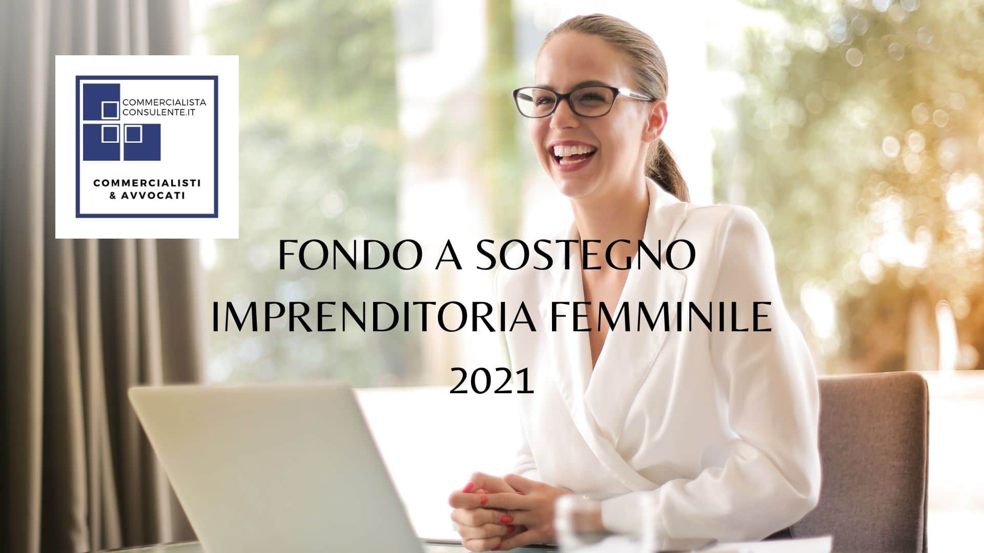 FONDO A SOSTEGNO IMPRENDITORIA FEMMINILE 2021